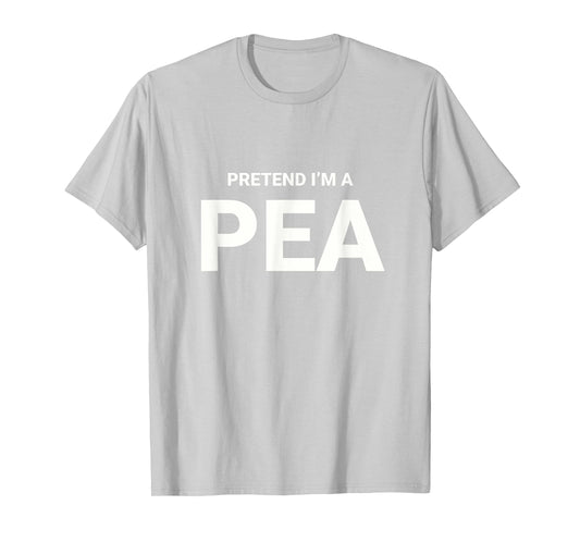 Pretend I’m A Pea, easy funny lazy halloween costume T-Shirt