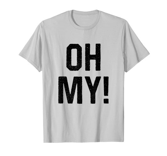 Oh My Funny Halloween Day Costume Party Idea T-Shirt