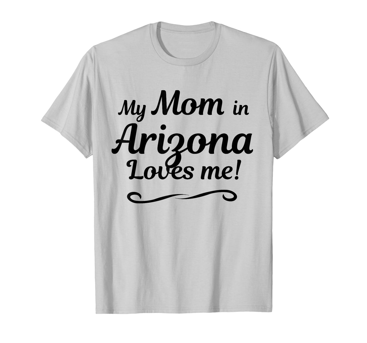 My Mom in Arizona Loves Me T-Shirt | Gift for Son Daughter