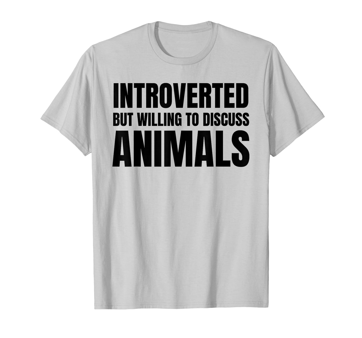 Introverted But Willing To Discuss Animals T-Shirt