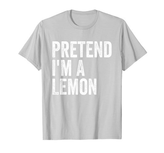 Pretend I'm A Lemon Easy Lazy Halloween Costume T-Shirt