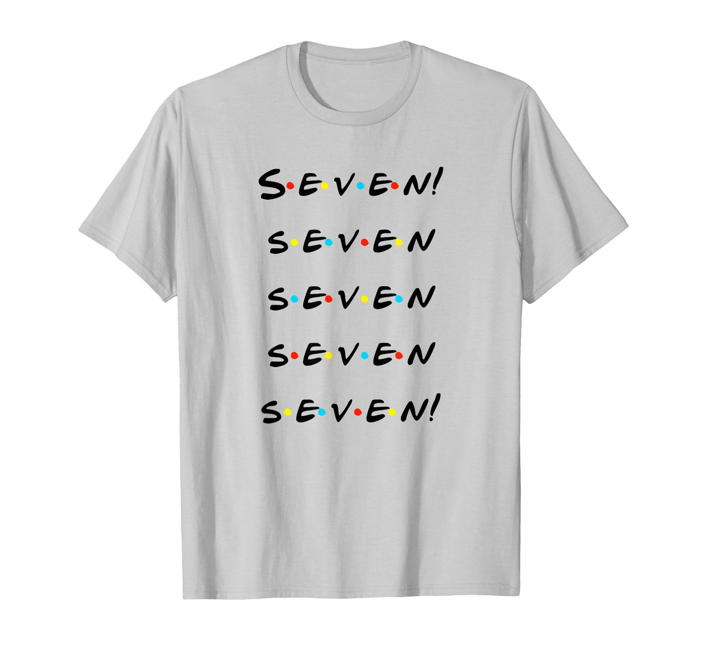 Seven! Seven seven seven seven! Funny T Shirt T-Shirt