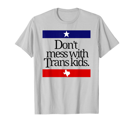 Don't Mess With Trans Kids Texas Pride Protect Trans Kids T-Shirt