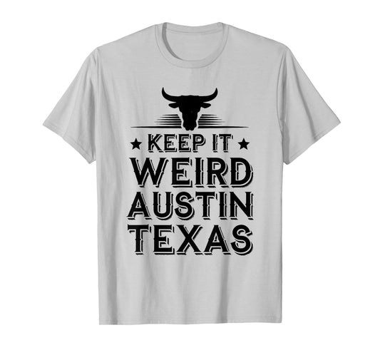 Keep Austin Texas Weird for Austinite T-Shirt