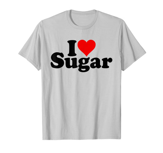 I LOVE HEART SUGAR SWEET SWEETNESS CANDY T-Shirt