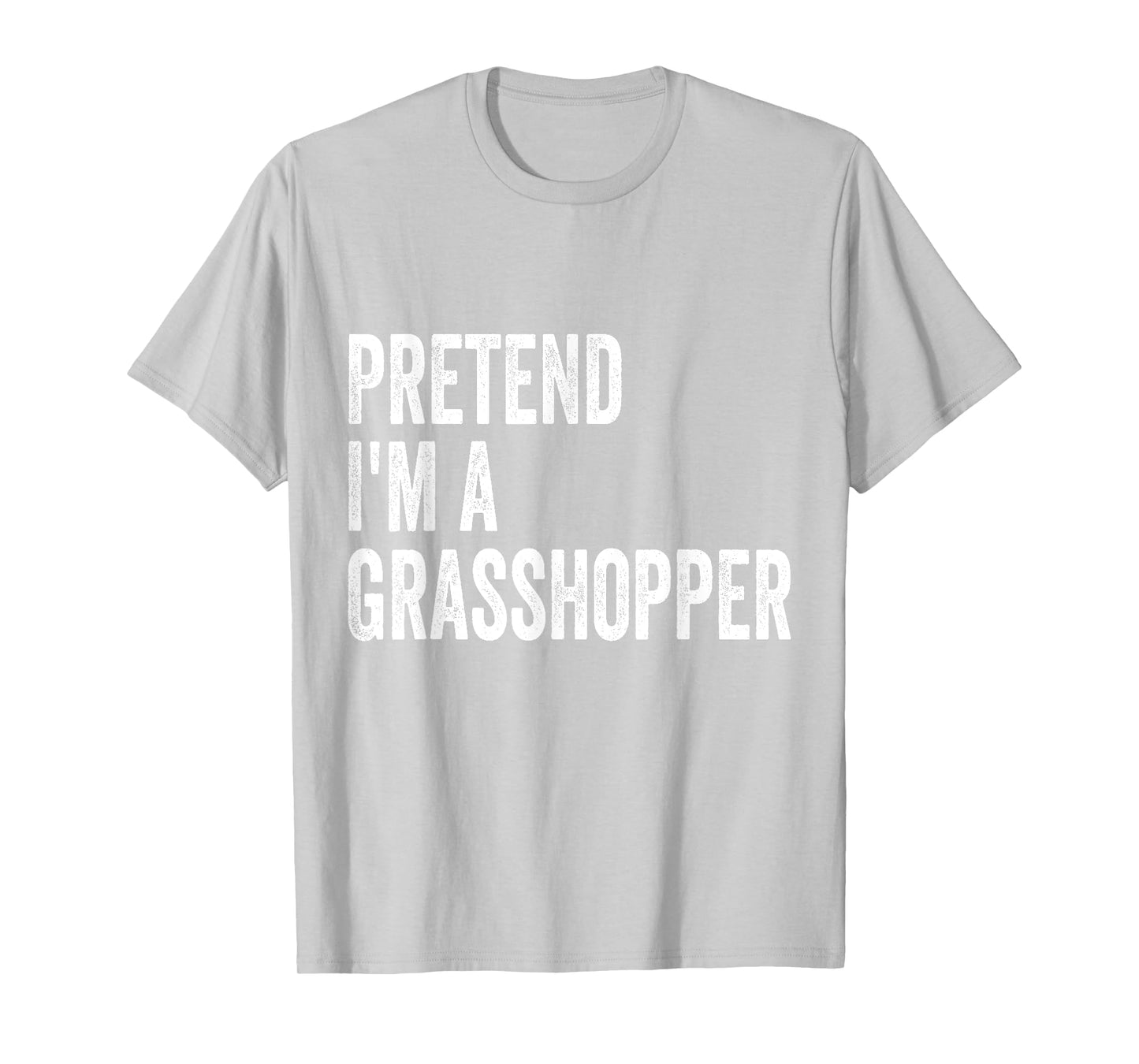 Pretend I'm A Grasshopper Easy Lazy Halloween Costume T-Shirt