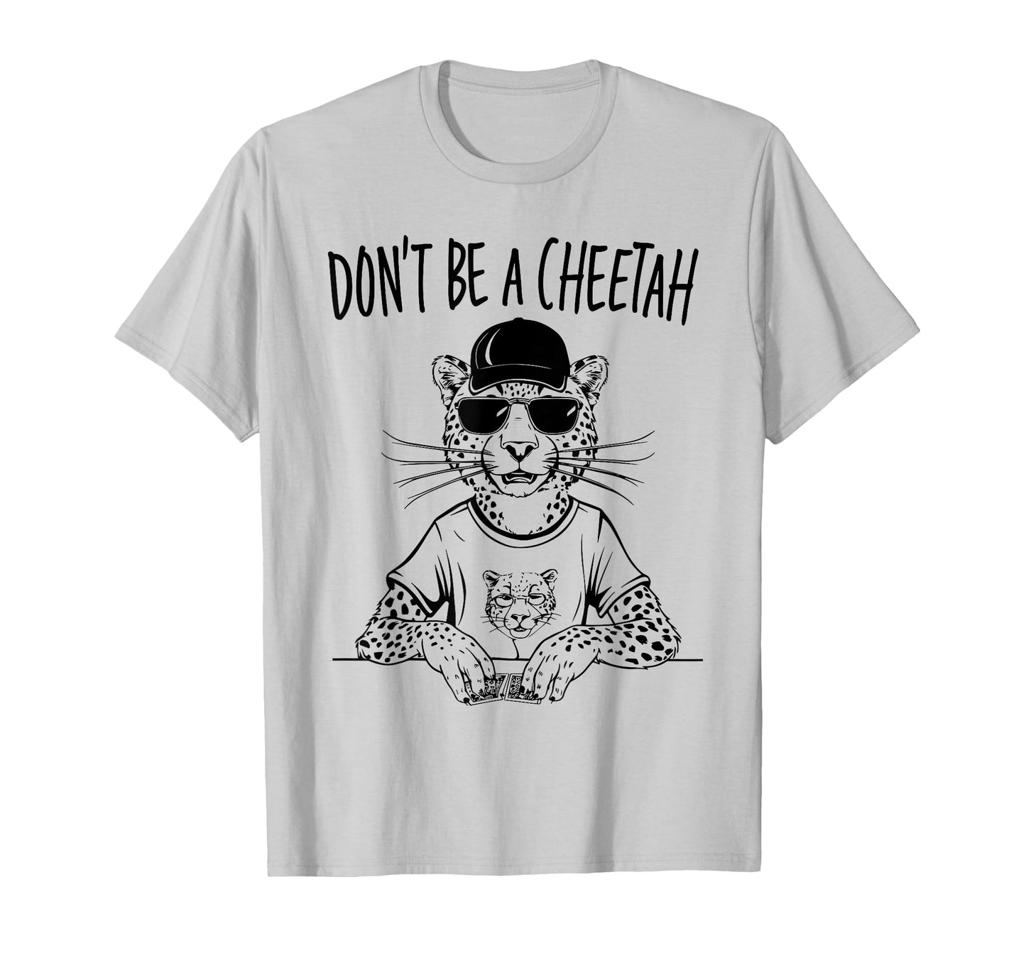 Poker Player Don't Be A Cheetah Funny Casino T-Shirt