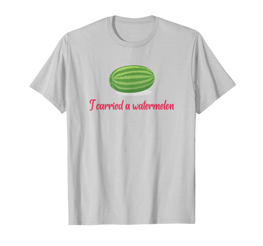 I carried a watermelon T-Shirt