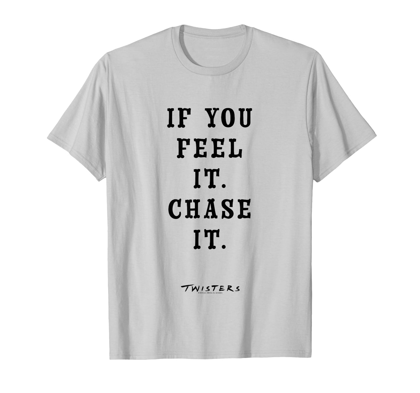 Twisters If You Feel It Chase It T-Shirt