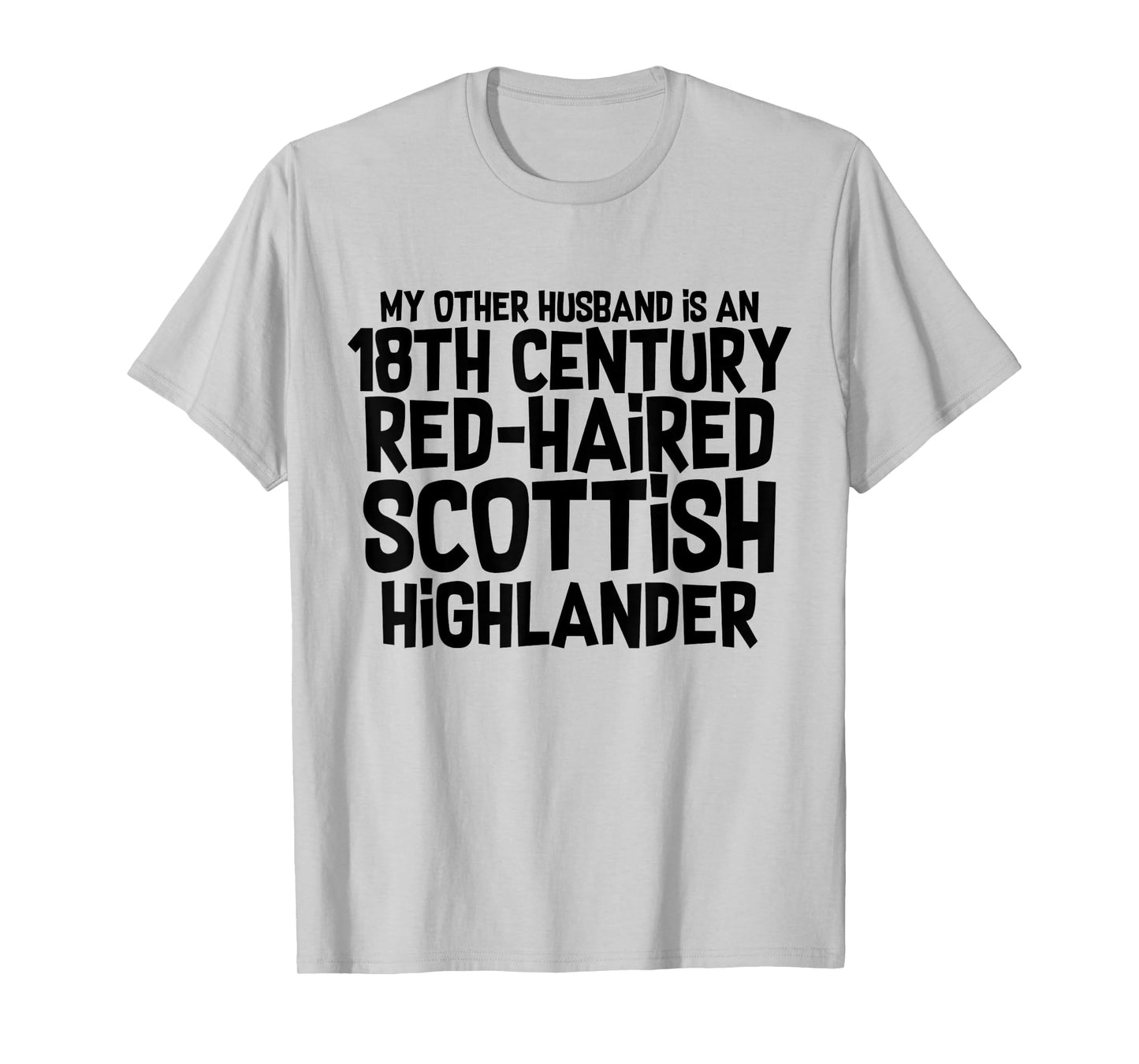 Outlander Shirt Funny Other Scottish Husband Joke T-Shirt T-Shirt