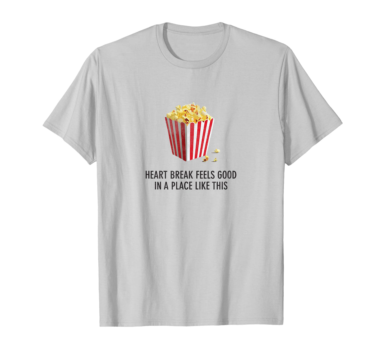 Heartbreak feels good in a place like this - Funny T-Shirt