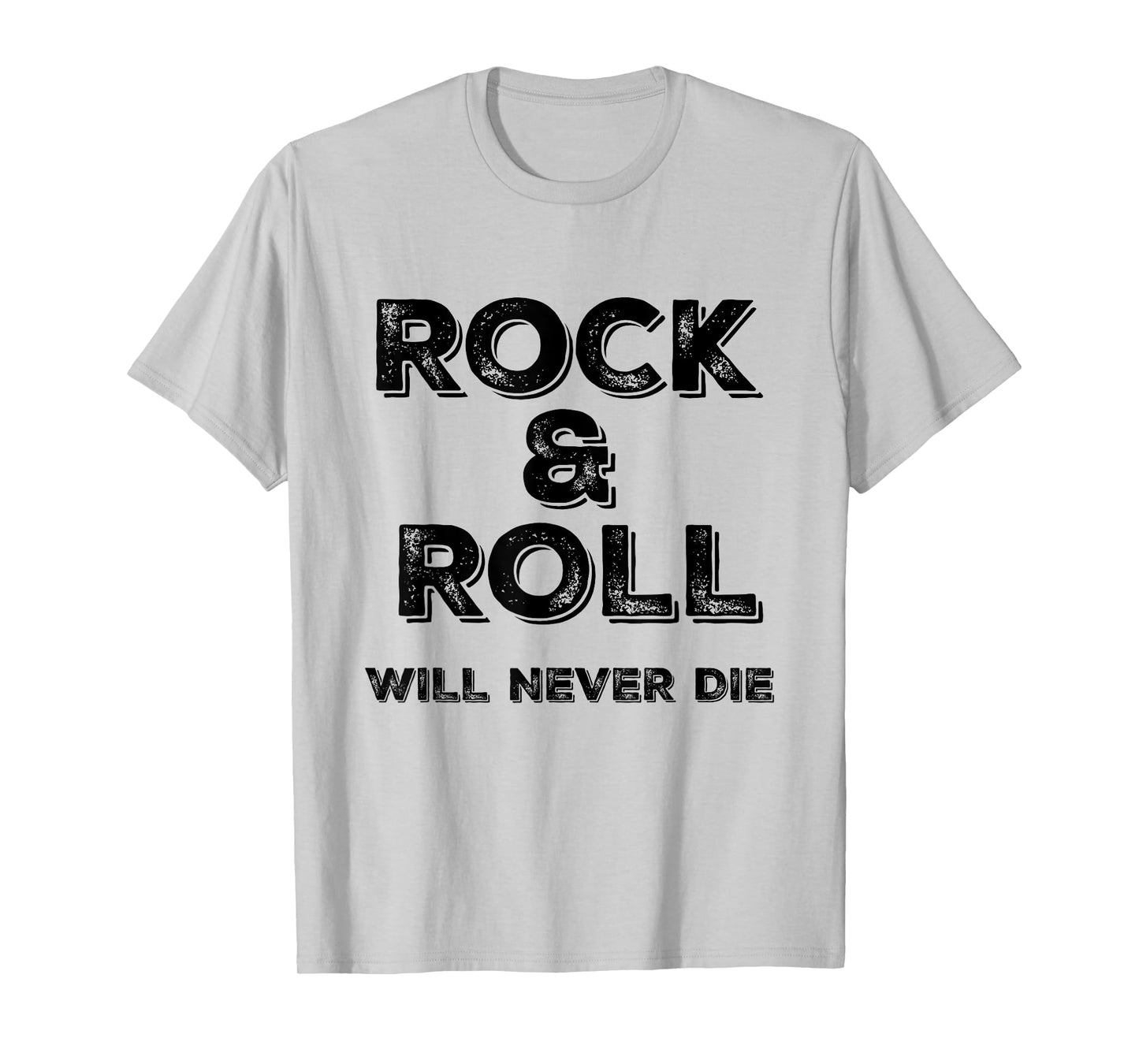 Rock and Roll Will Never Die Rock n Roll T-Shirt
