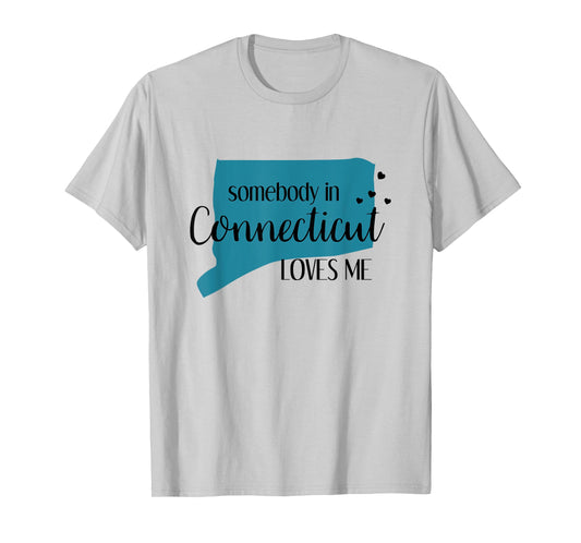 Somebody in Connecticut Loves Me CT State T-Shirt T-Shirt