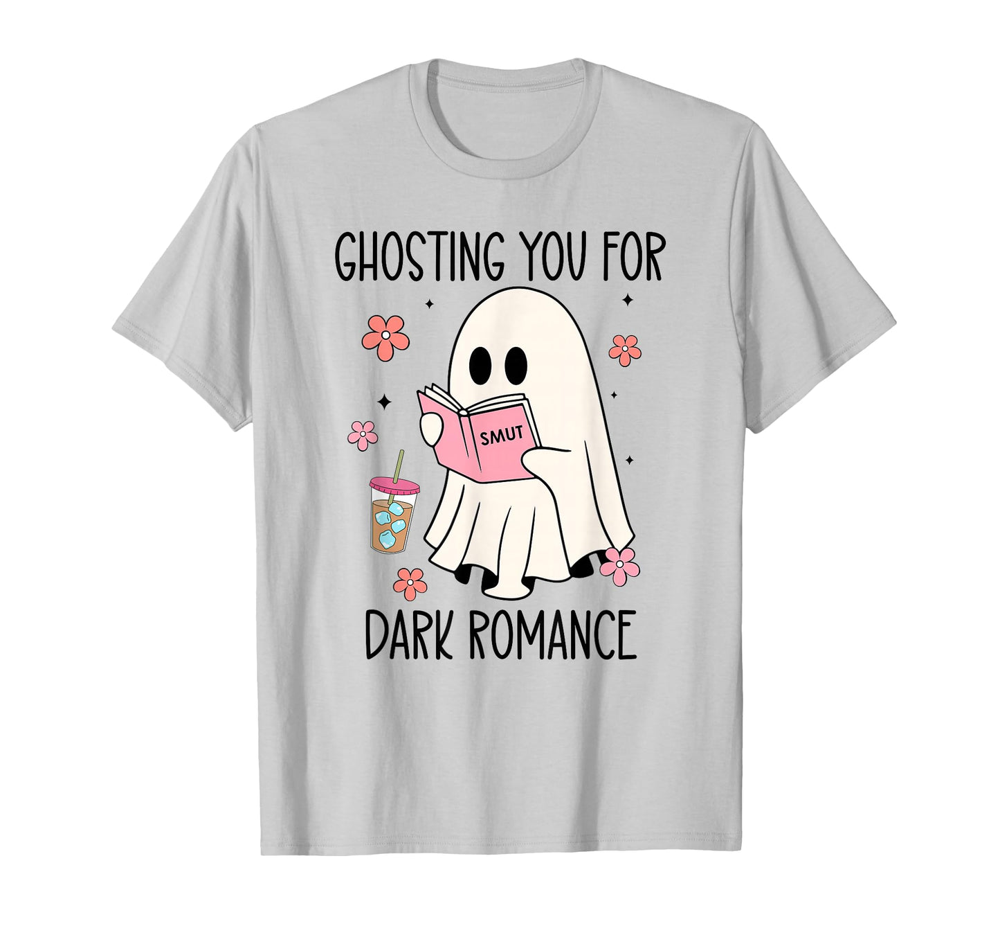 Dark Romance Smut Ghosting You for Spicy Books Smutty Coffee T-Shirt