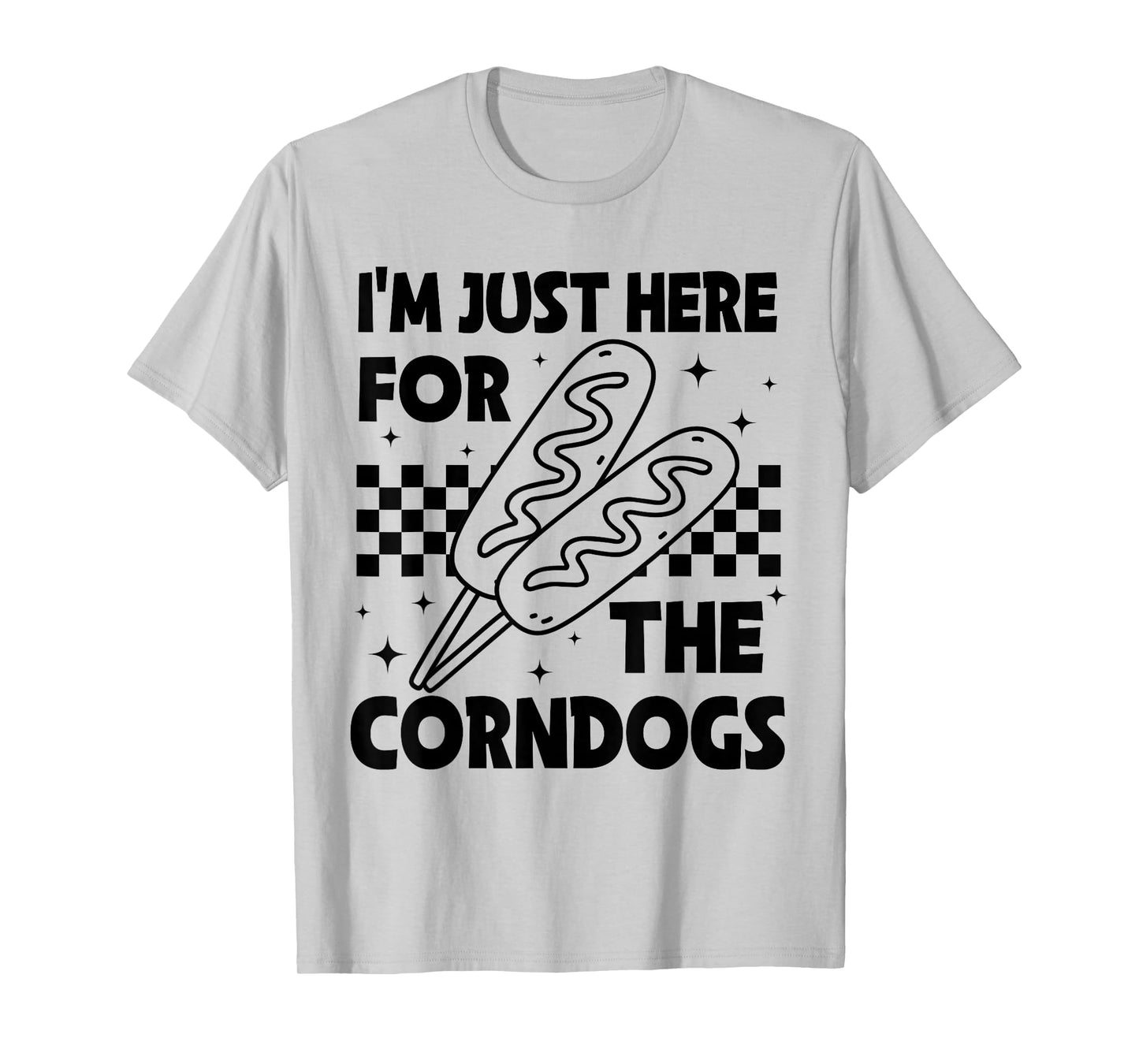 I'm Just Here For The Corn Dogs State Fair Corndog Lover T-Shirt