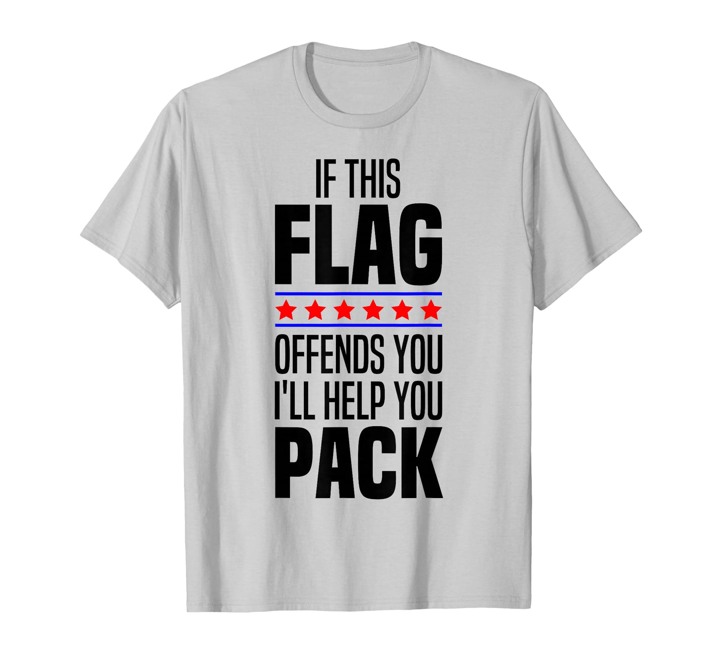 If This Flag Offends You I'll Help You Pack American Patriot T-Shirt