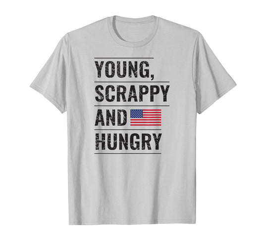 Young Scrappy And Hungry T-Shirt Just Like My Country Shirt T-Shirt