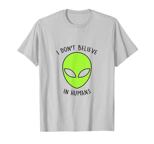 I Don't Believe In Humans T-Shirt Alien Gift Idea Retro T-Shirt