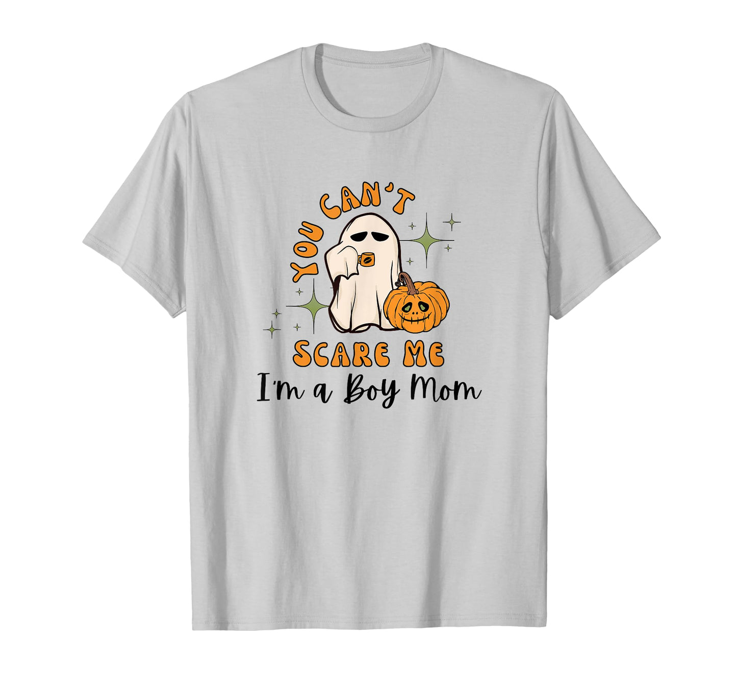 You Can't Scare Me I'm a Boy Mom Halloween Ghost T-Shirt