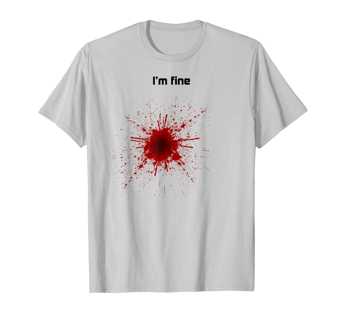 Bullet Hole T-shirt, I'm Fine, Blood Splatter, Zany Brainy T-Shirt