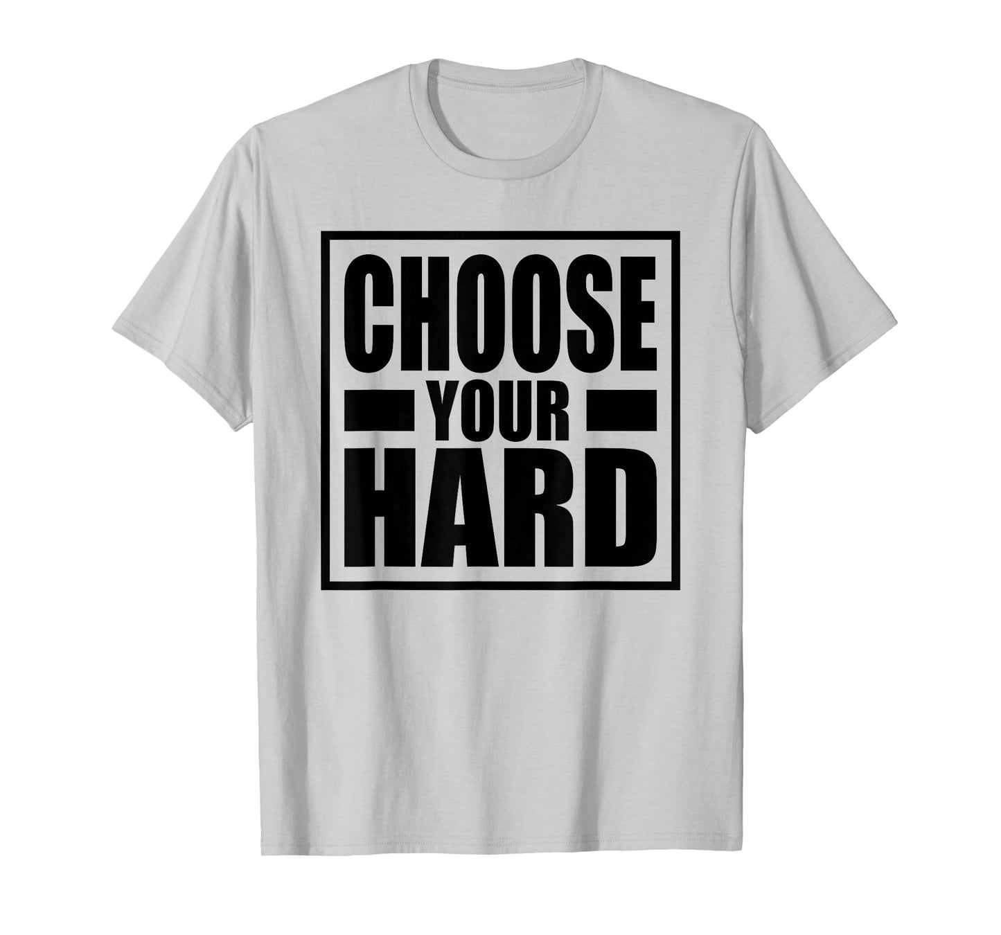 Choose Your Hard T-Shirt