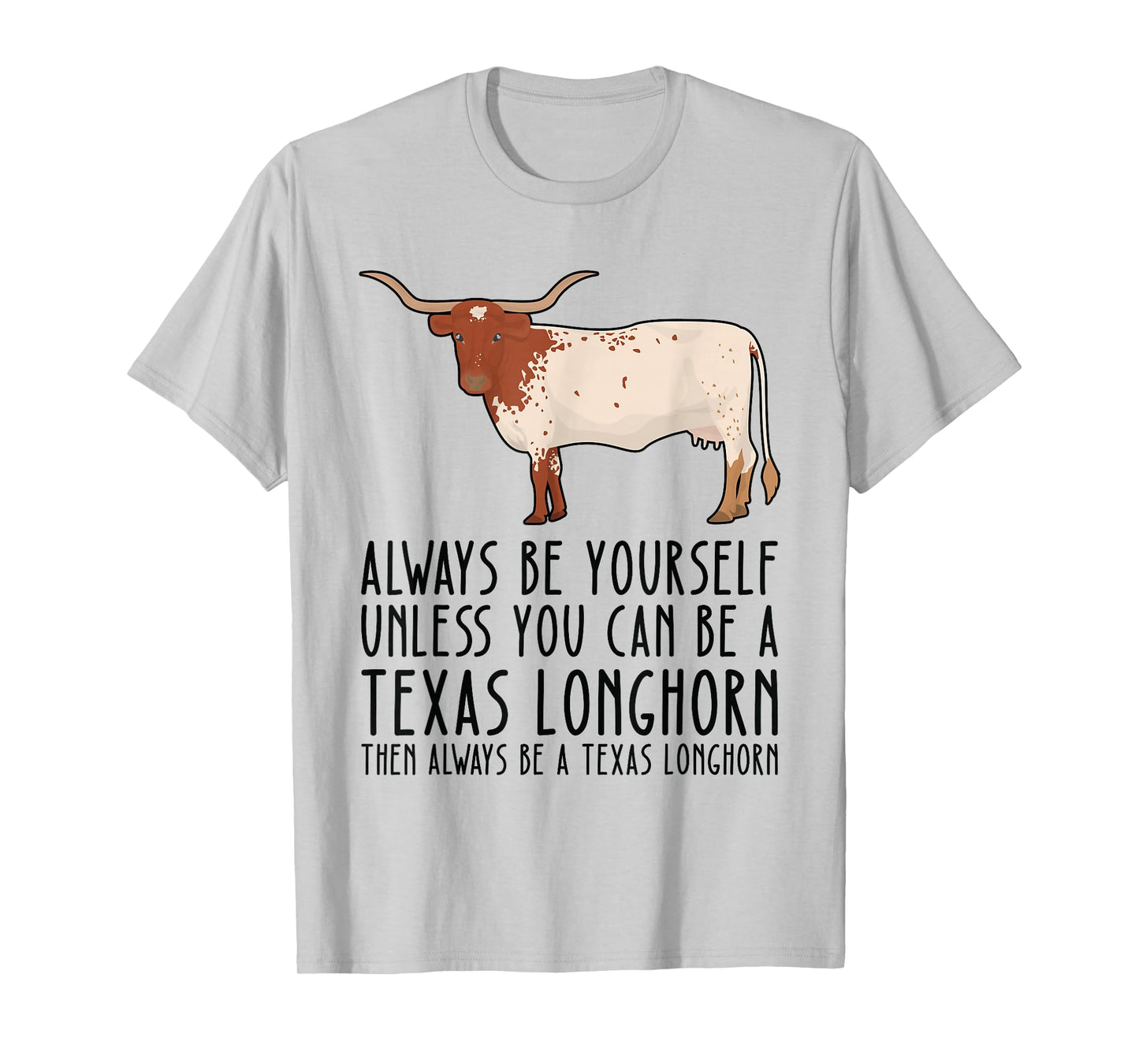 Be Yourself Always And Be A Texas Longhorn T-Shirt