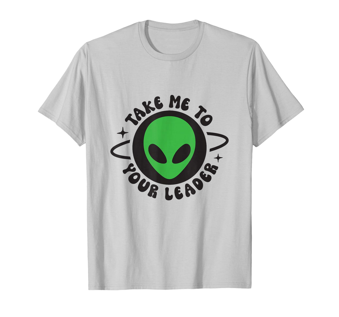 Take me to your leader T-Shirt