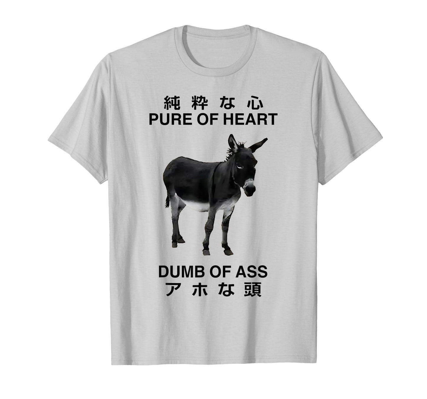 Donkey Pure of Heart Dumb of Ass Japanese T-Shirt