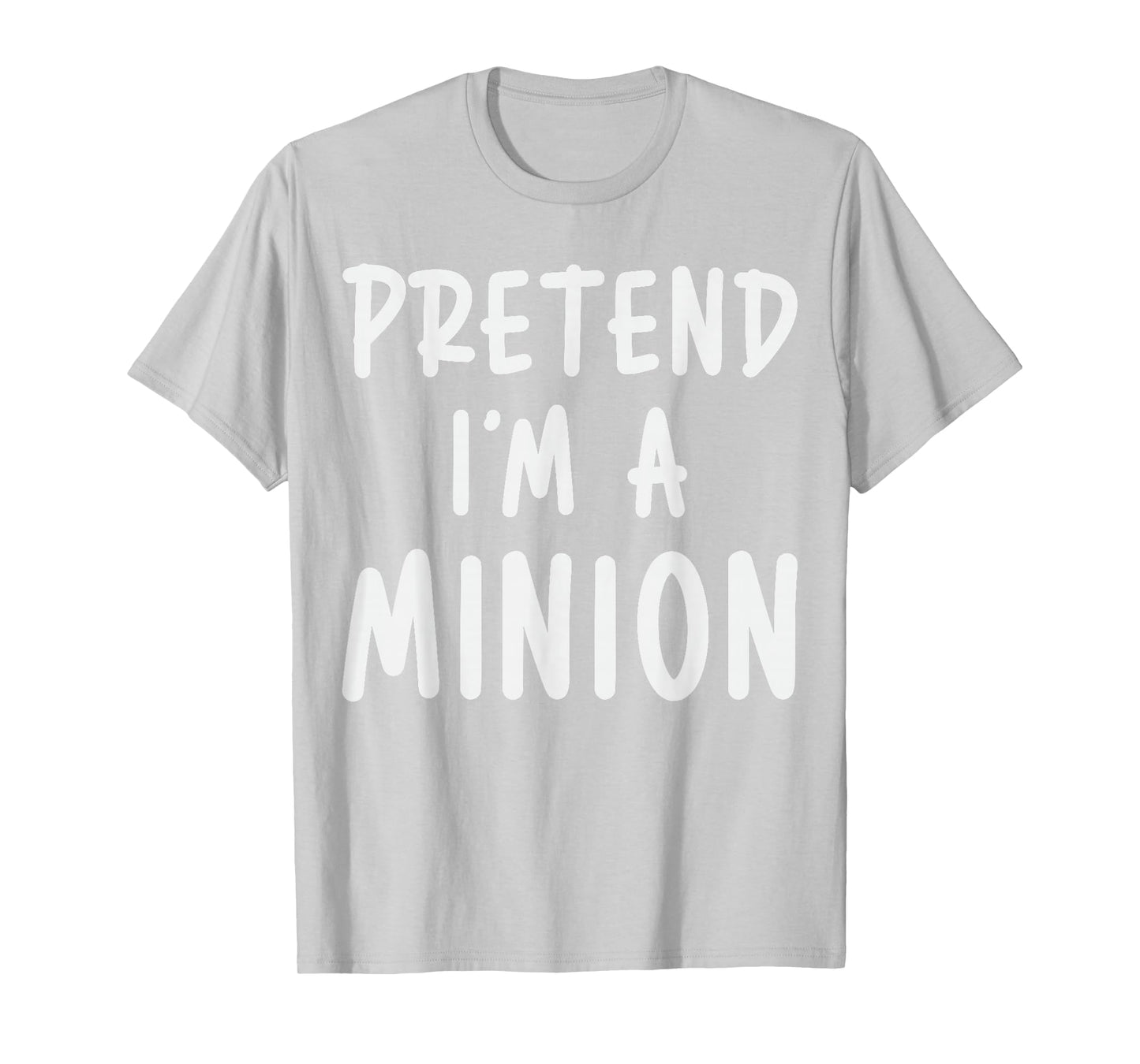 Pretend I'm Minion Costume Family Lazy Easy Halloween T-Shirt