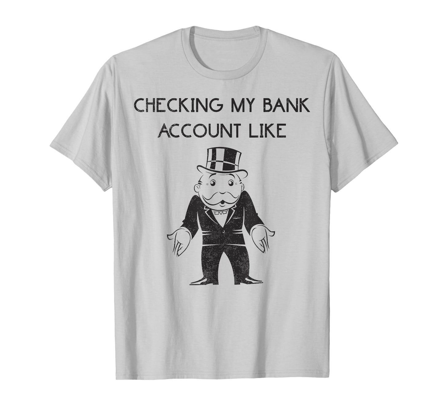 Monopoly Man Checking My Bank Account Like Logo T-Shirt