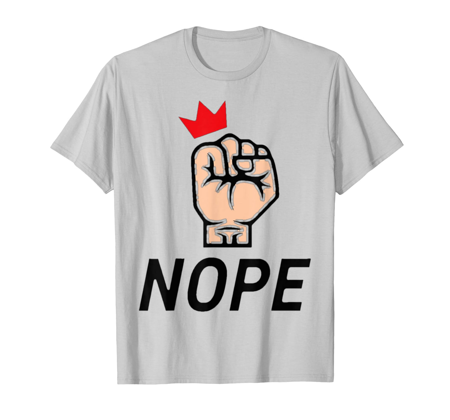 Nope, Fist & Crown, No Kings T-Shirt