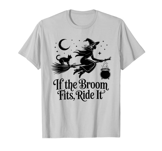 If The Broom Fits Ride It Funny Witches Halloween Saying T-Shirt