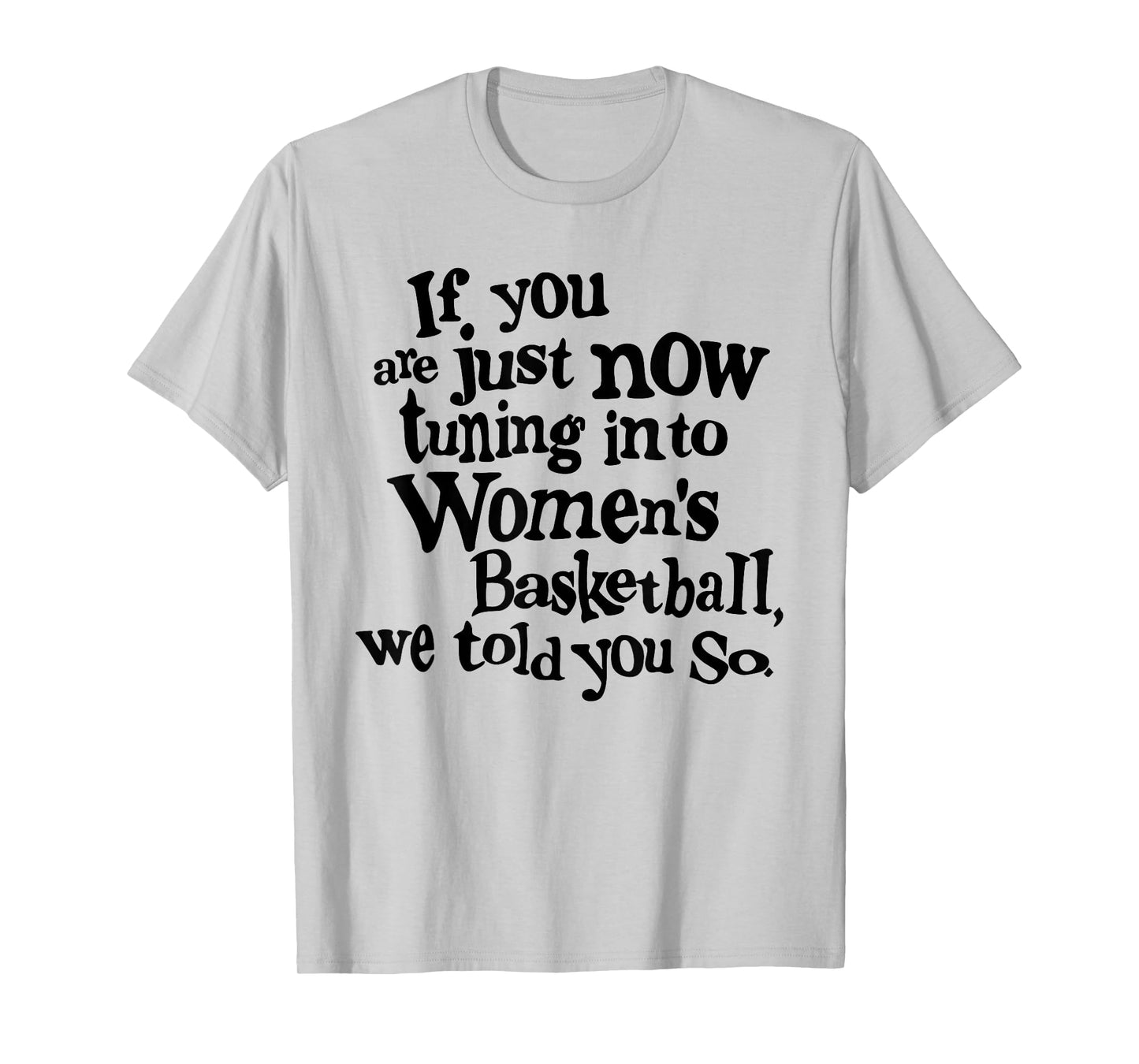 Women's Basketball We Told You So Fun T-Shirt