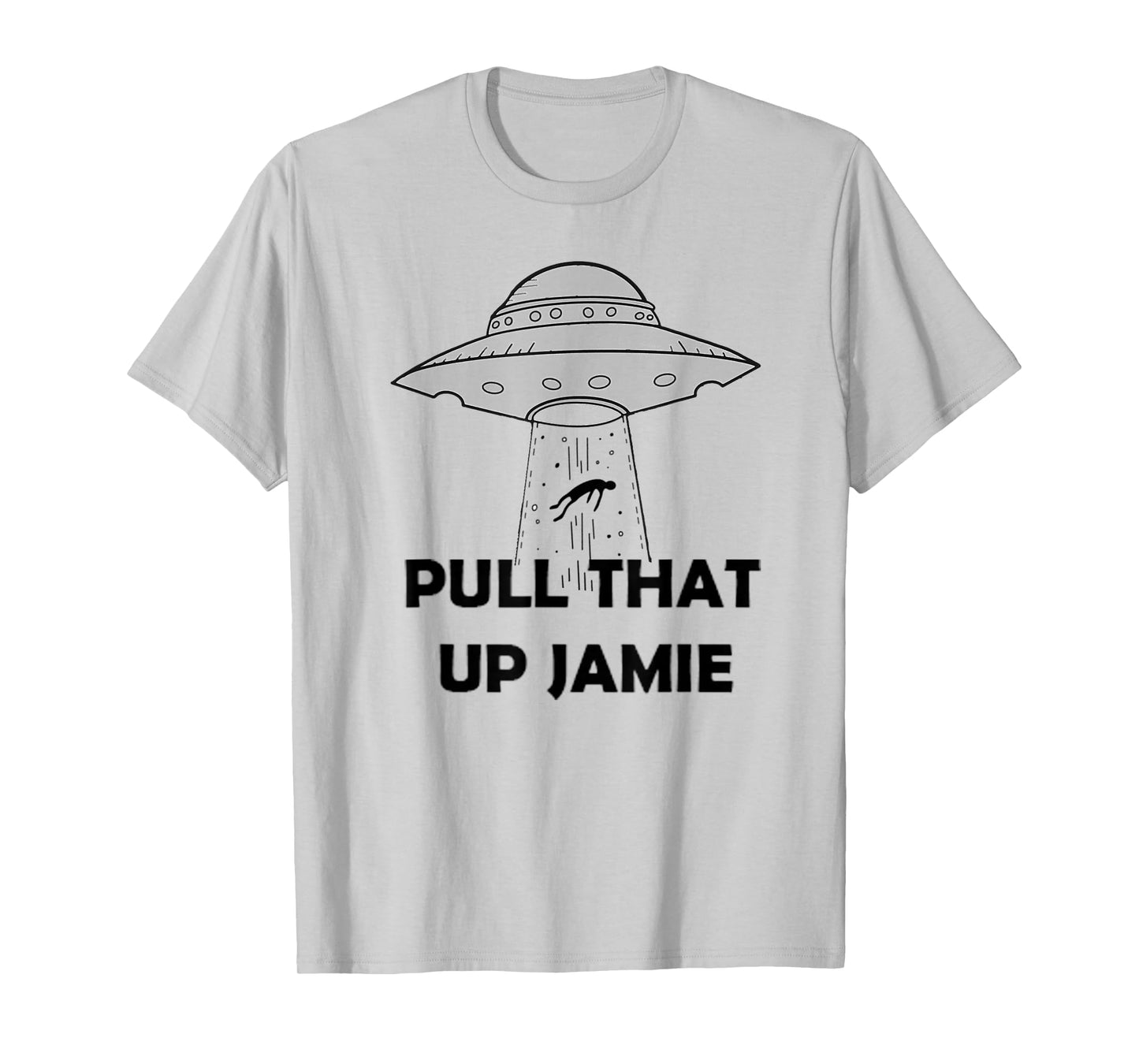Pull That Up Jamie Joe Aliens T-Shirt