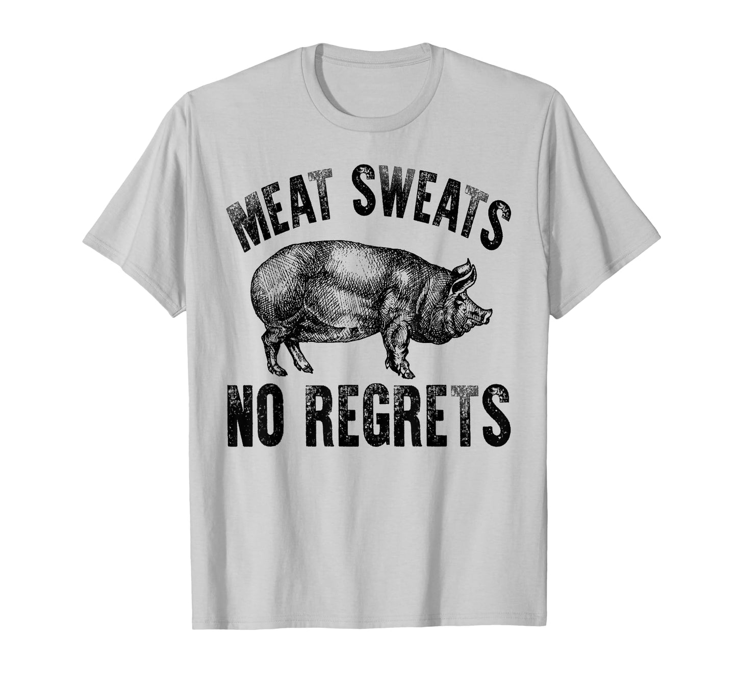 Meat Lover Carnivore Meat Sweats No Regrets Pork Fun Gift T-Shirt