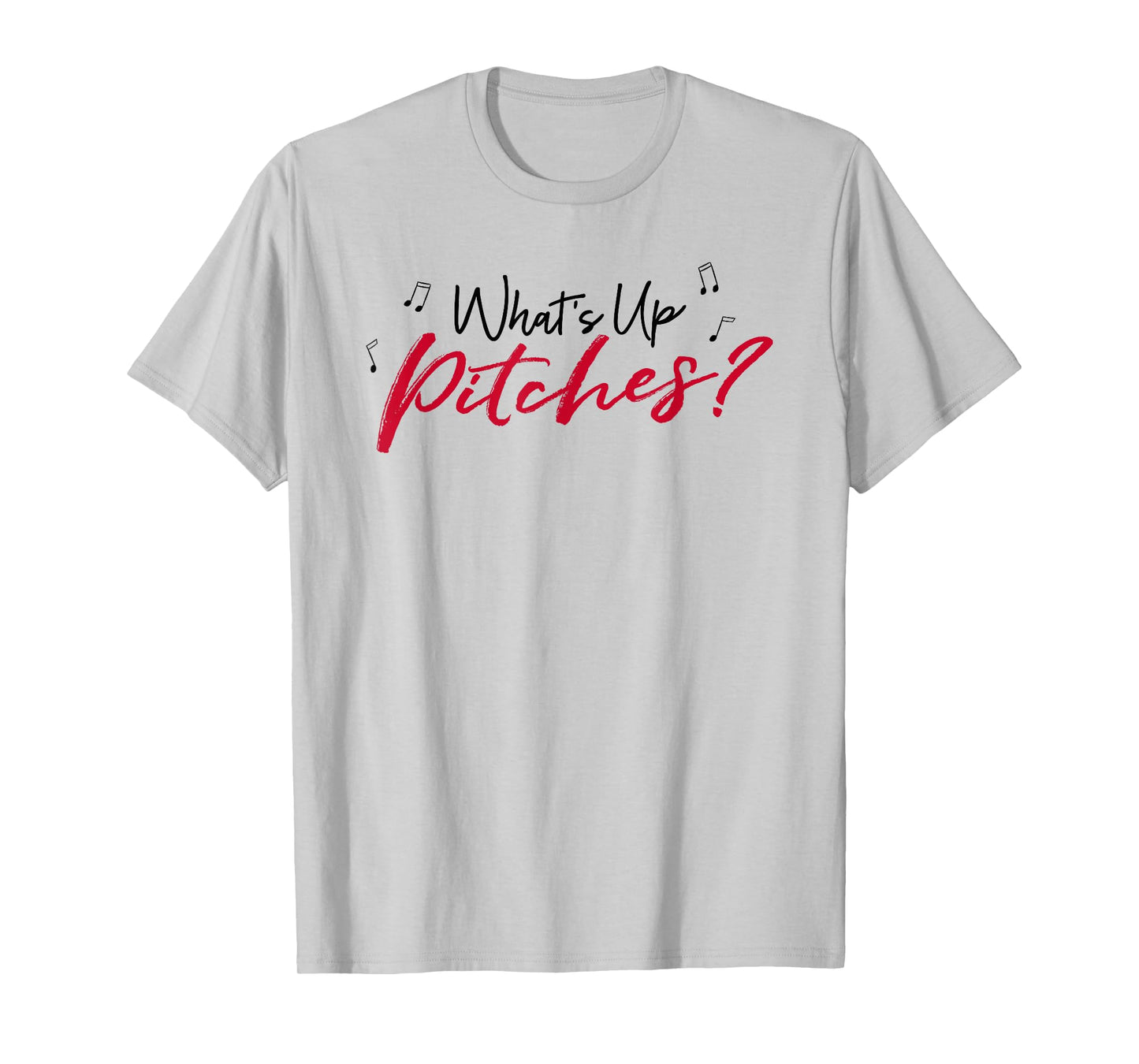Pitch Perfect "What's Up Pitches?" Black & Red Font T-shirt T-Shirt