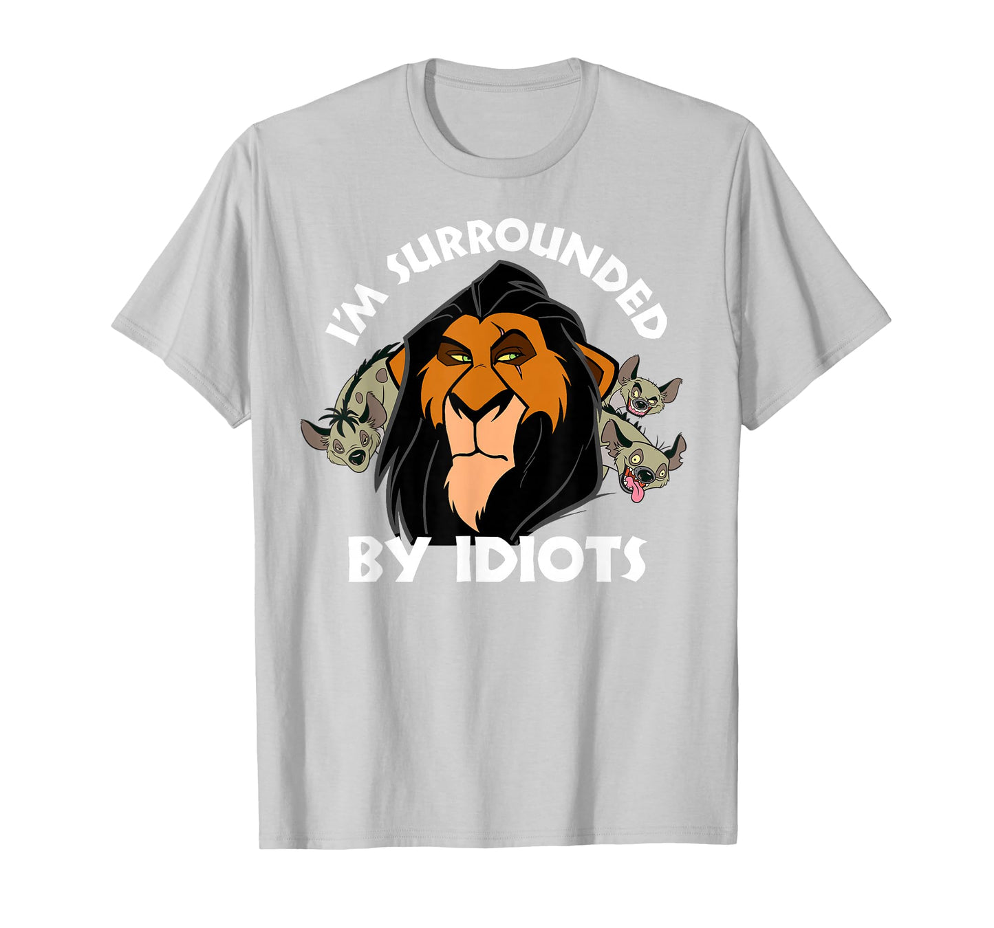 Disney Lion King Scar Surrounded by Idiots T-Shirt