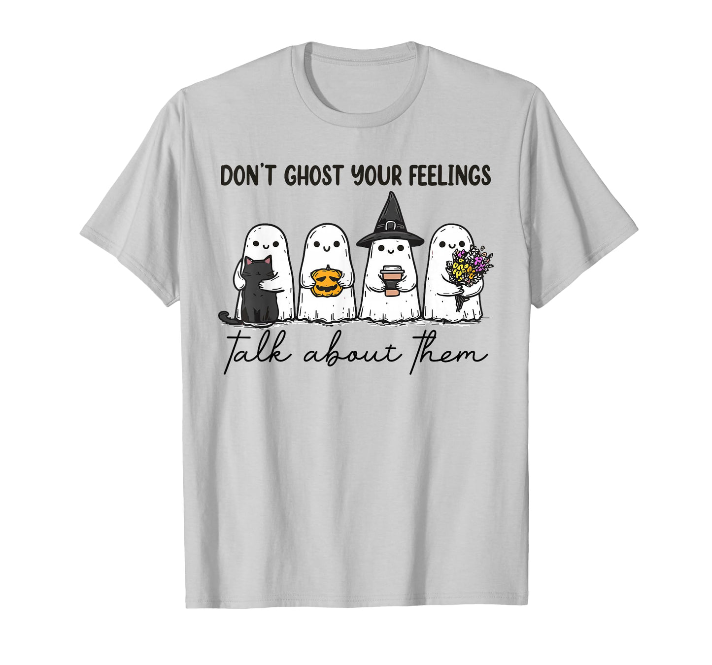 Don't Ghost Your Feelings Mental Health Awareness Halloween T-Shirt