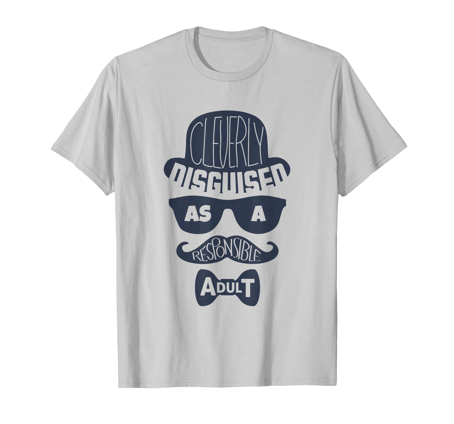 Cleverly Disguised As A Responsible Adult T-Shirt