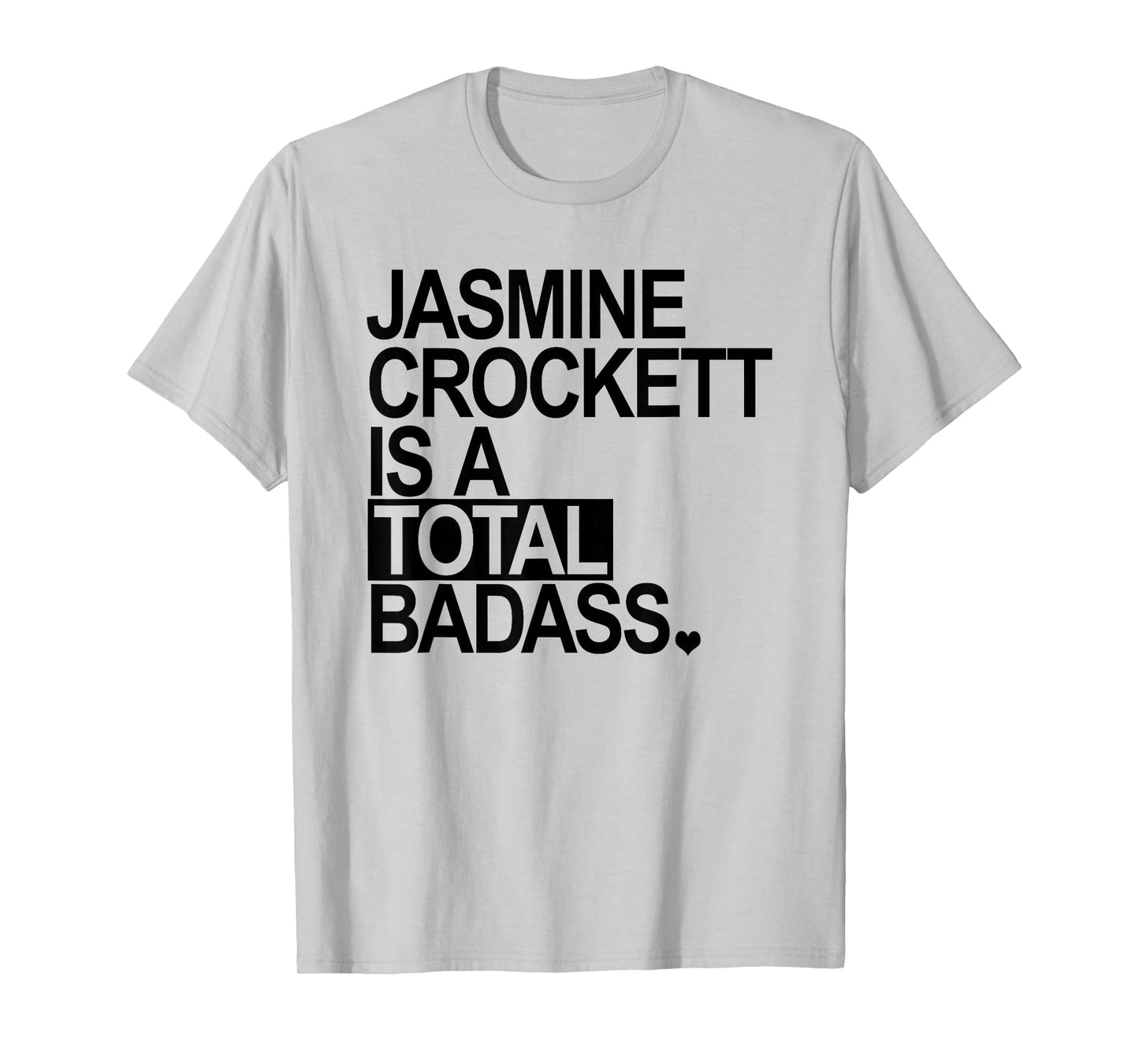 Jasmine Crockett is a Total Badass - Black - Heart T-Shirt