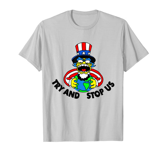 Try and Stop Us T-Shirt T-Shirt