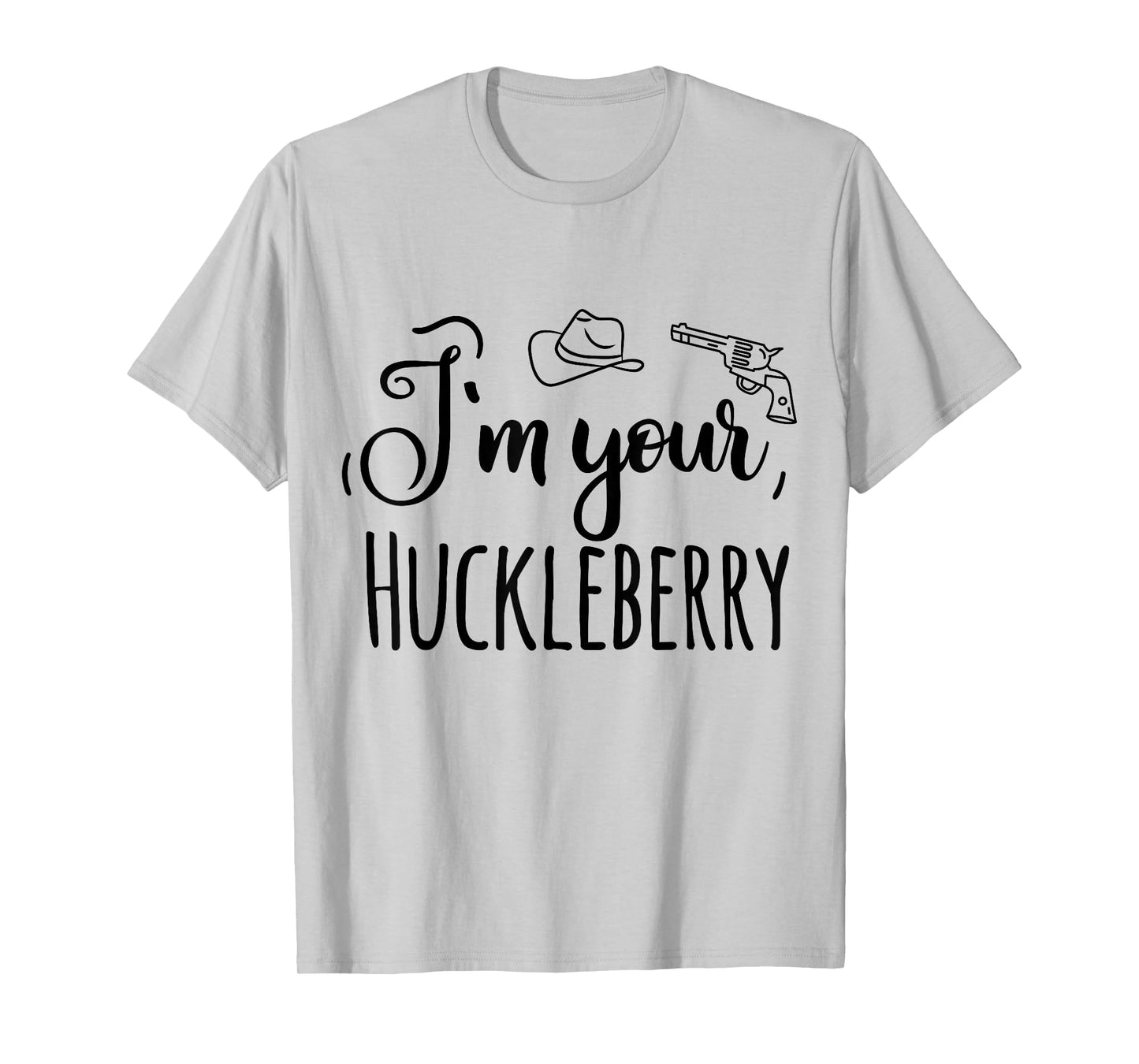 I'm Your Huckleberry T-Shirt