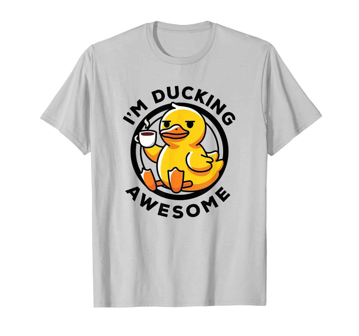 I'm Ducking Awesome I Love Duck Lovers Funny Rubber Duck T-Shirt