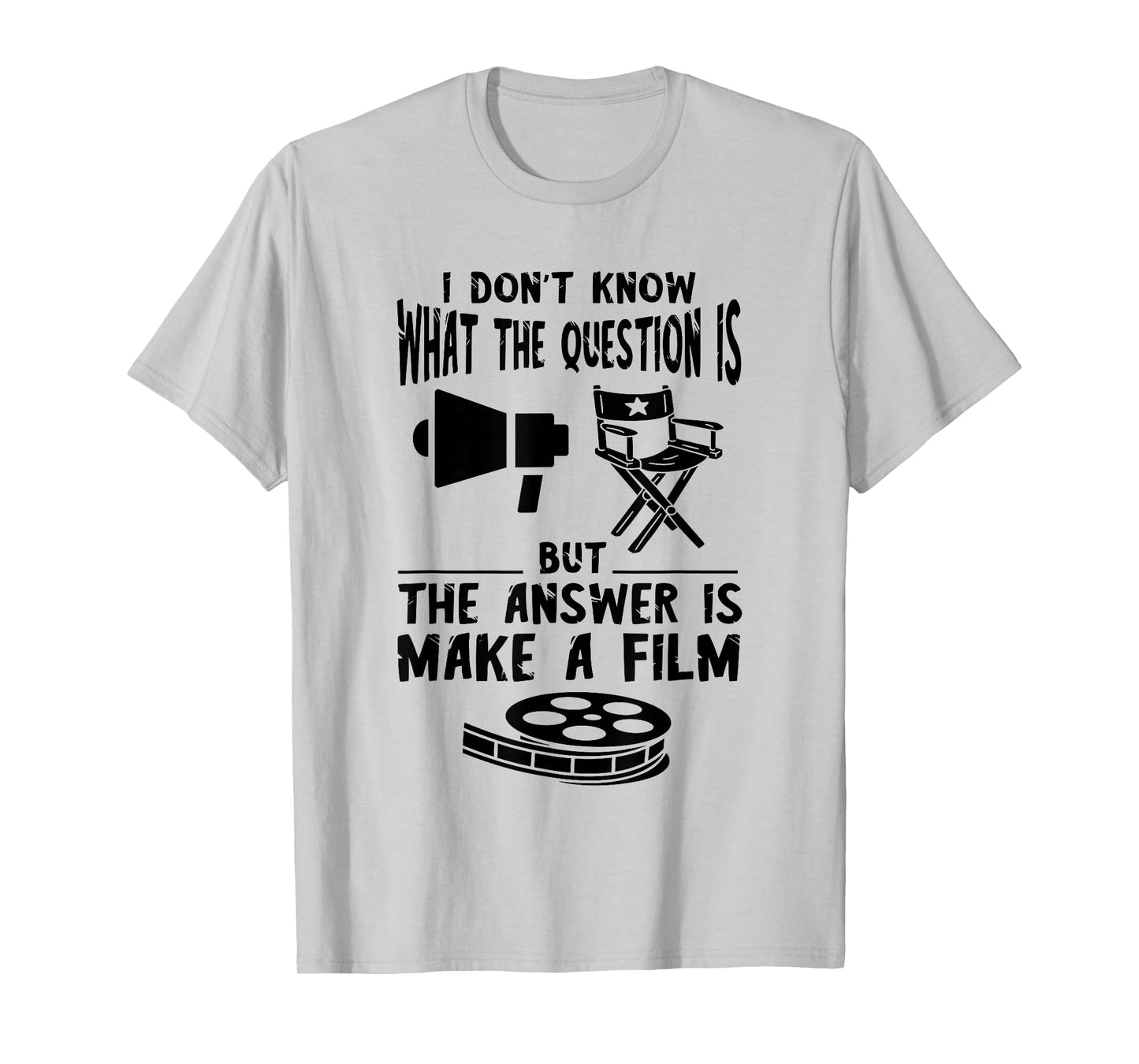 Filmmaker I Don't Know The Question Film Director Chair T-Shirt