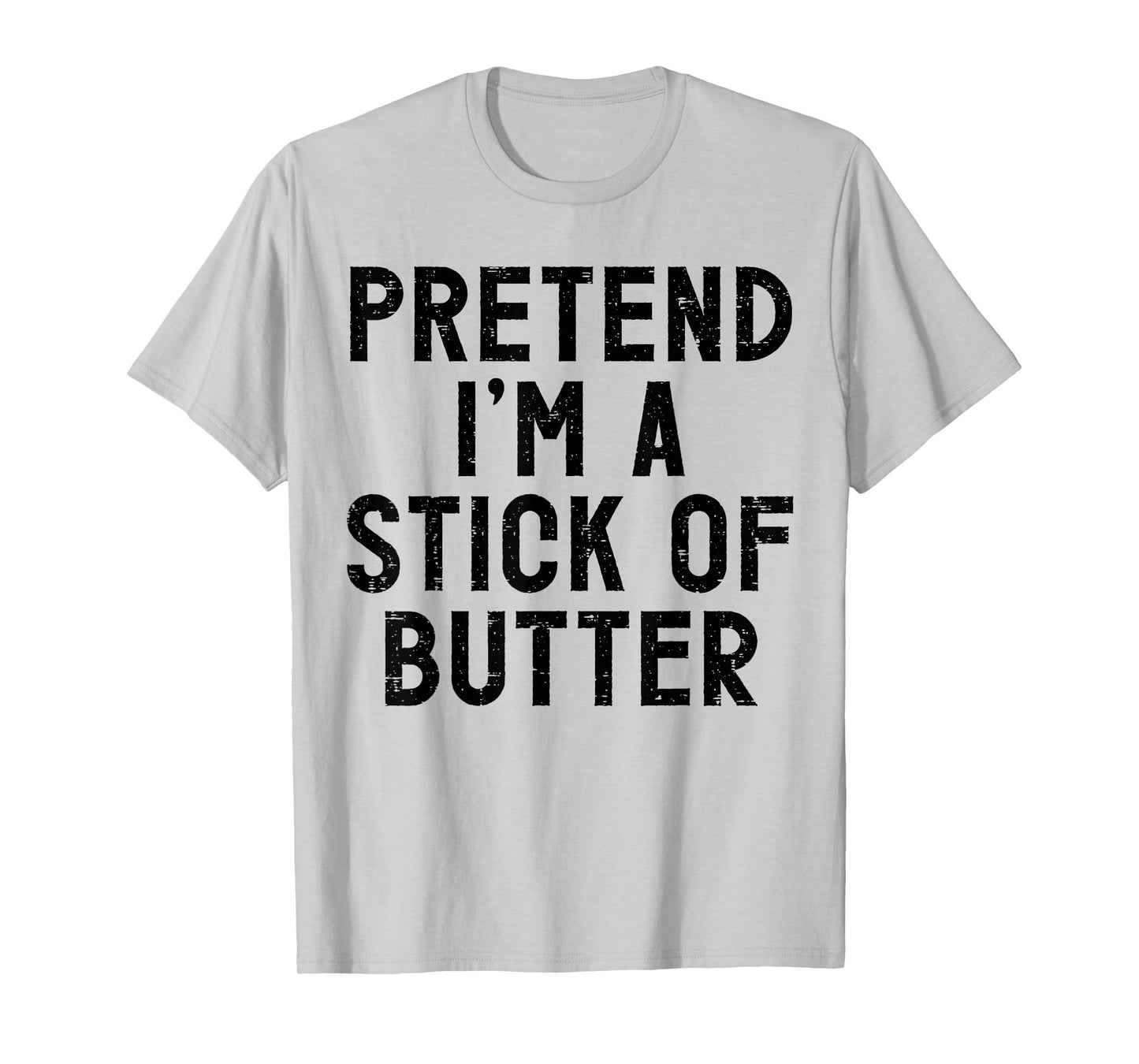 Pretend I'm A Stick of Butter Halloween Costume T-Shirt