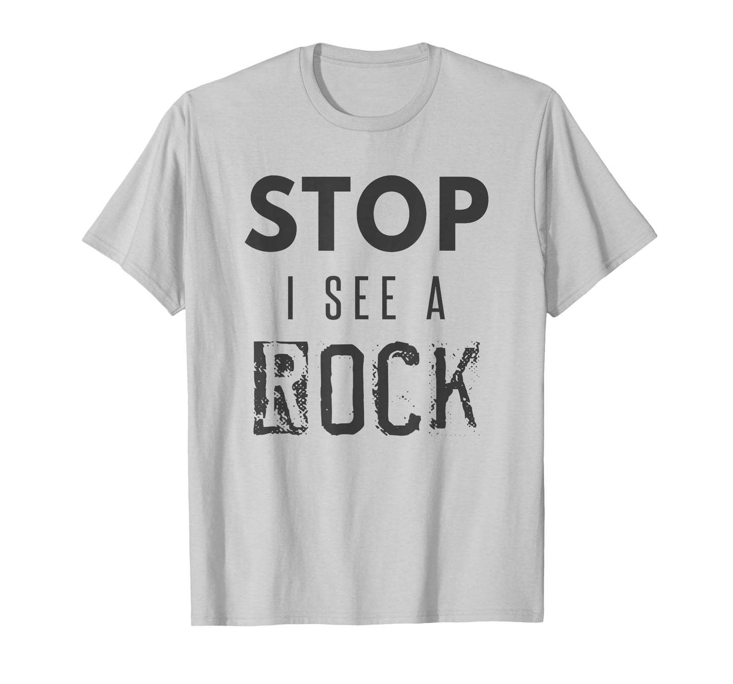 Stop I See a Rock Geologist T-Shirt Geology Pun Rocks Tee T-Shirt