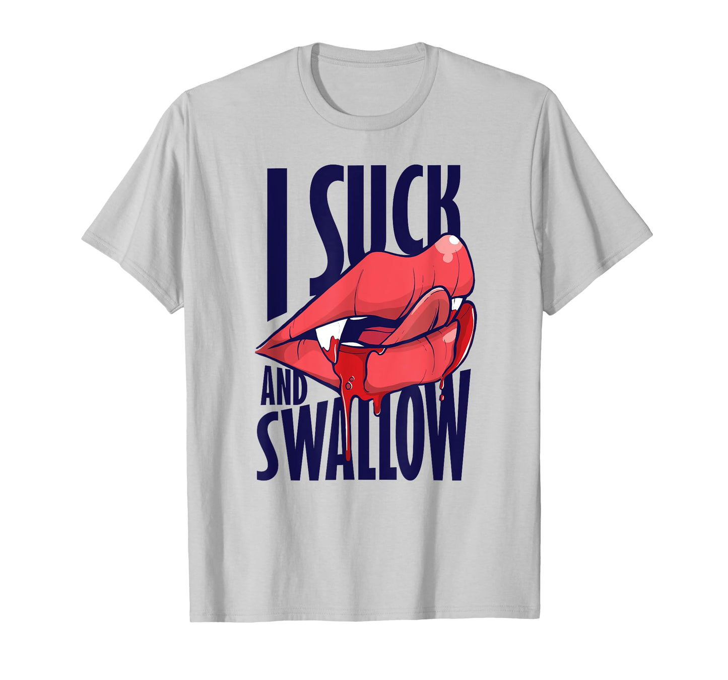 I Suck And Swallow Sexy Vampire Graphic T-Shirt T-Shirt
