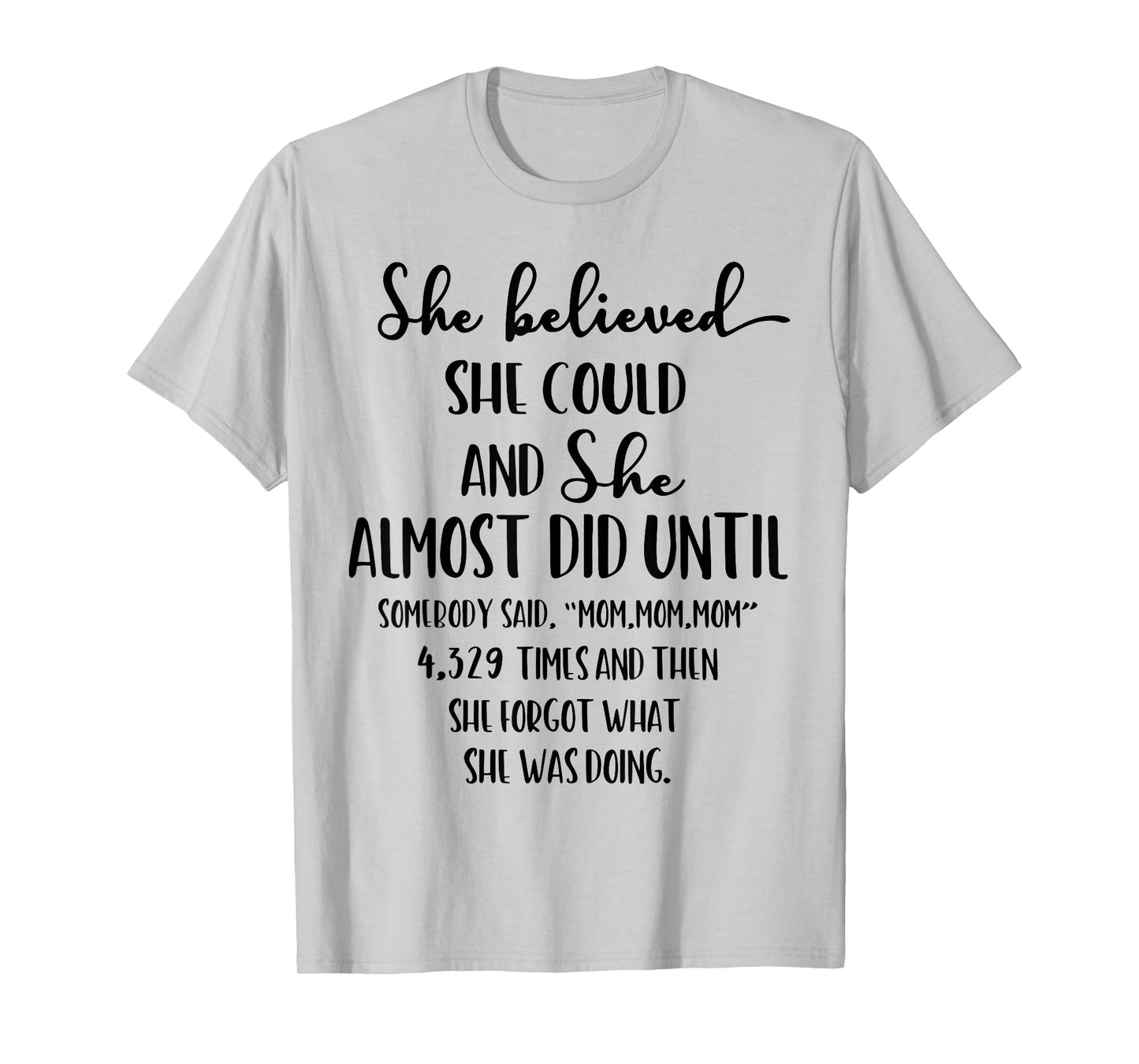 She Believed She Could and She Almost Did Until Somebody Mom T-Shirt