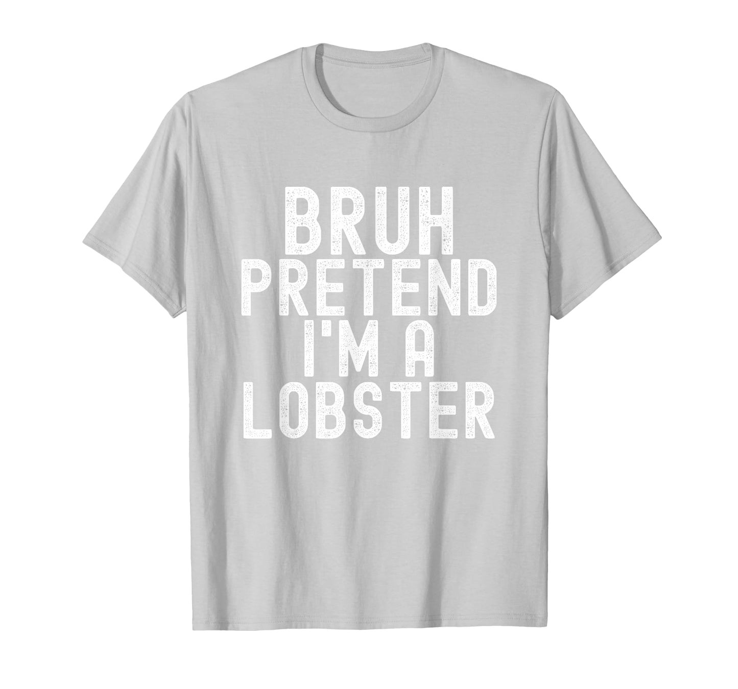 Bruh Pretend I'm A Lobster Halloween Costume Men Women Kids T-Shirt