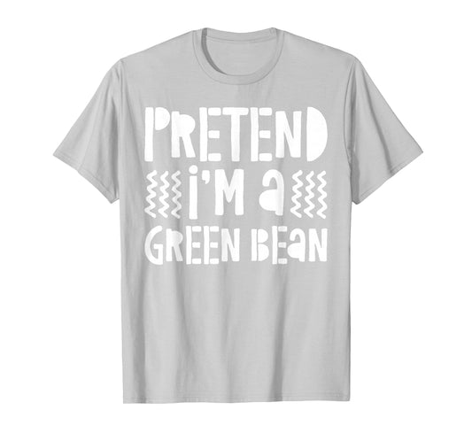 Pretend I'm A Green Bean Shirt Adult Kids Green Bean Costume T-Shirt